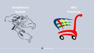Difference between Hire Purchase and Installment System