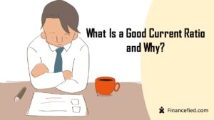What Is a Good Current Ratio and Why?